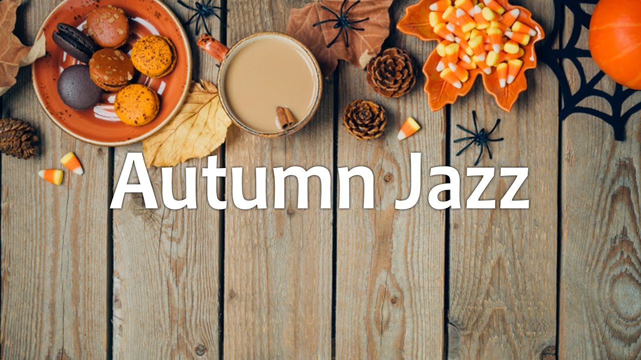 Autumn JAZZ Coffee Music - Cozy Autumn with Smooth, Slow Jazz Music to Relaxing