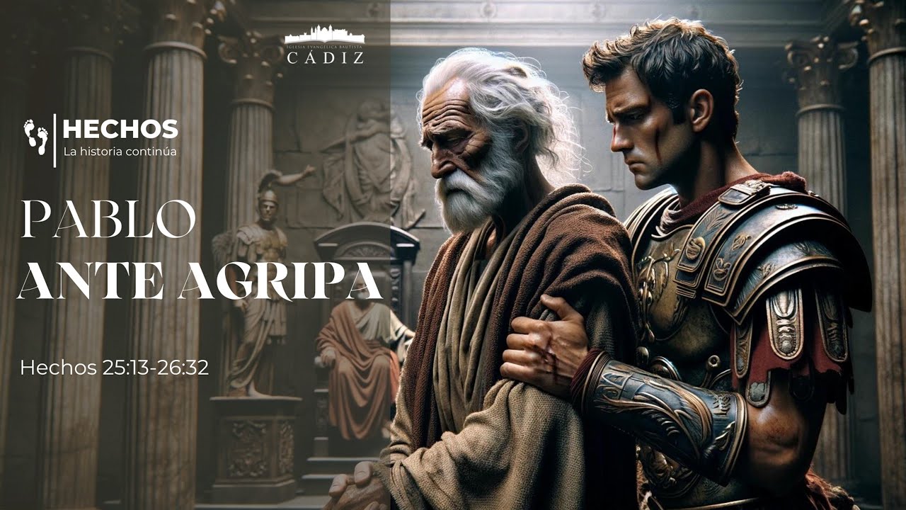 54. Pablo ante Agripa.  Hechos 25:13 - 26:32