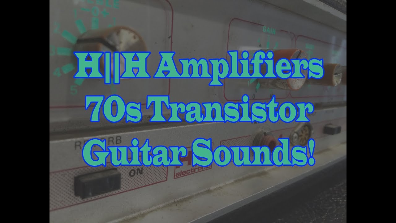 H||H amplifiers: 70s Transistor Guitar Sounds!