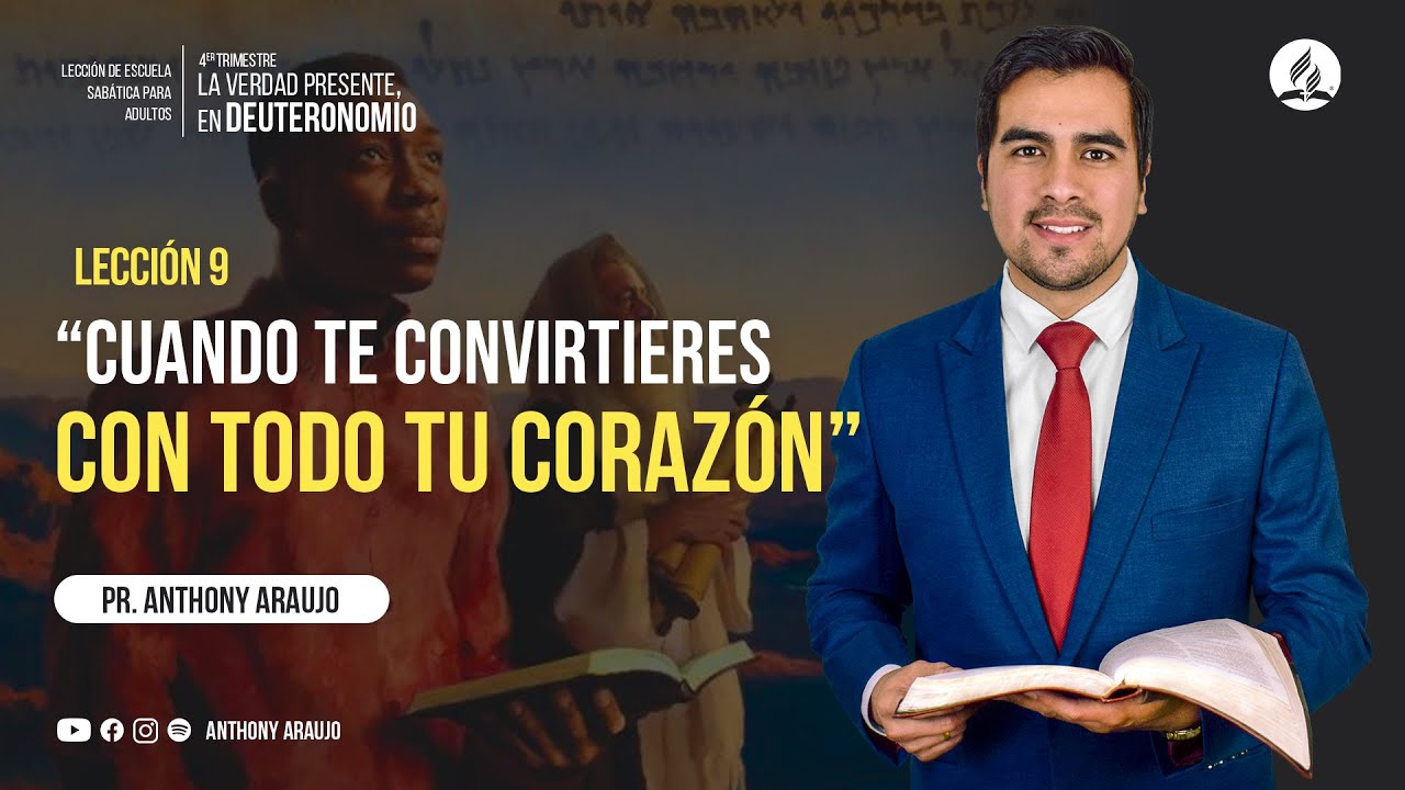 📖 Lección 9: Cuando te convirtieres con todo tu corazón | Pr. Anthony Araujo | Escuela Sabática 2021
