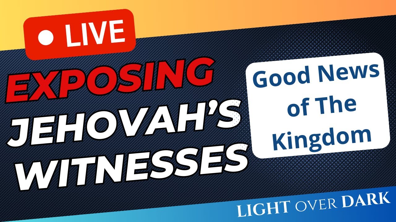 Exposing Jehovah's Witnesses Good News of the Kingdom