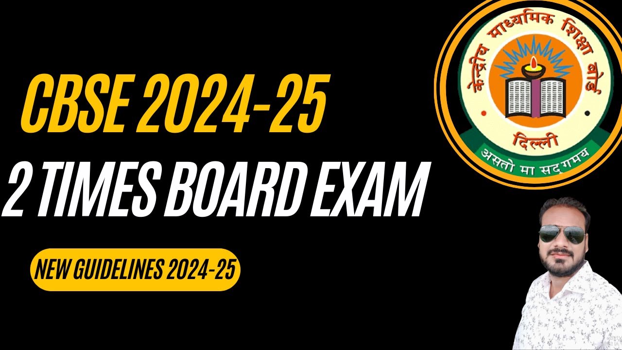CBSE Board exam TWICE in a year 2024-25| New Guidelines CBSE 2024-25