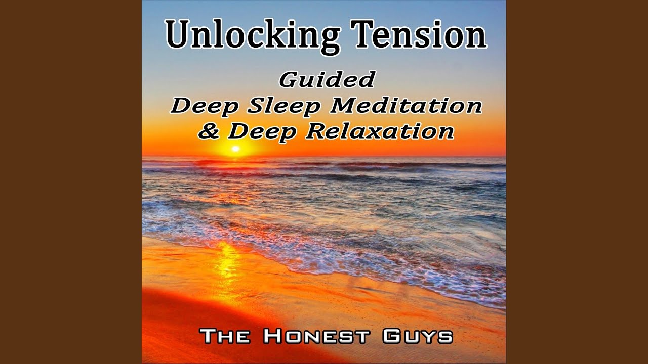 Unlocking Tension. Guided Deep Sleep Meditation & Deep Relaxation