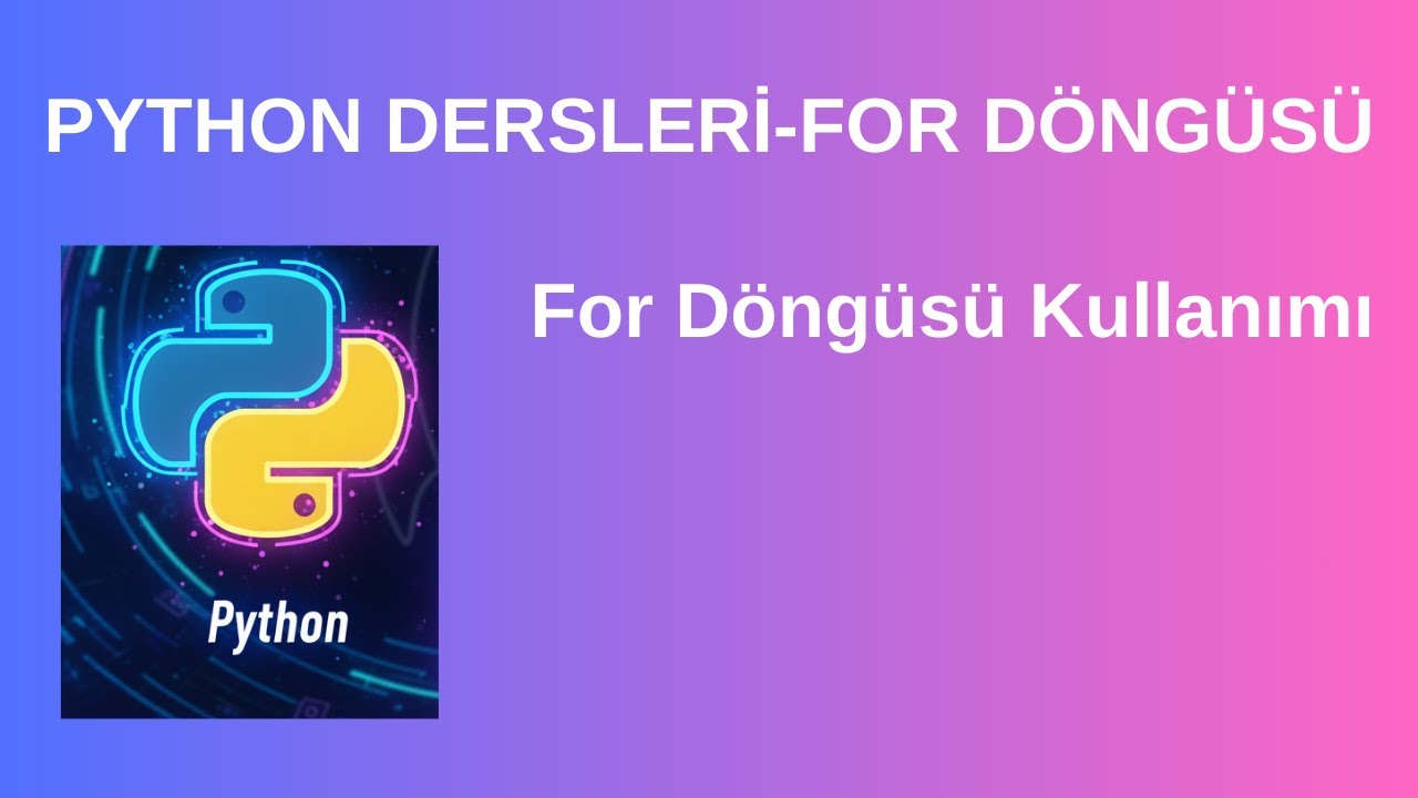 Python Dersleri-For Döngüsü Kullanımı