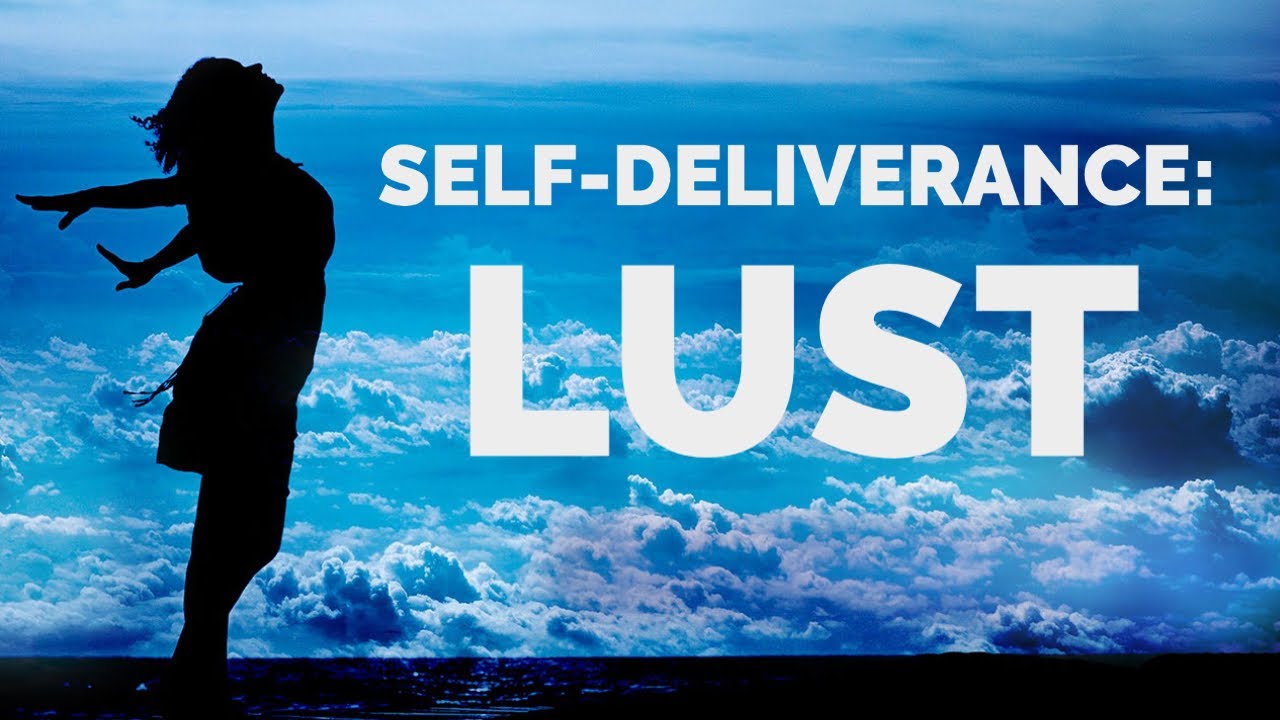 Deliverance from the Spirit of Lust | Self-Deliverance Prayers