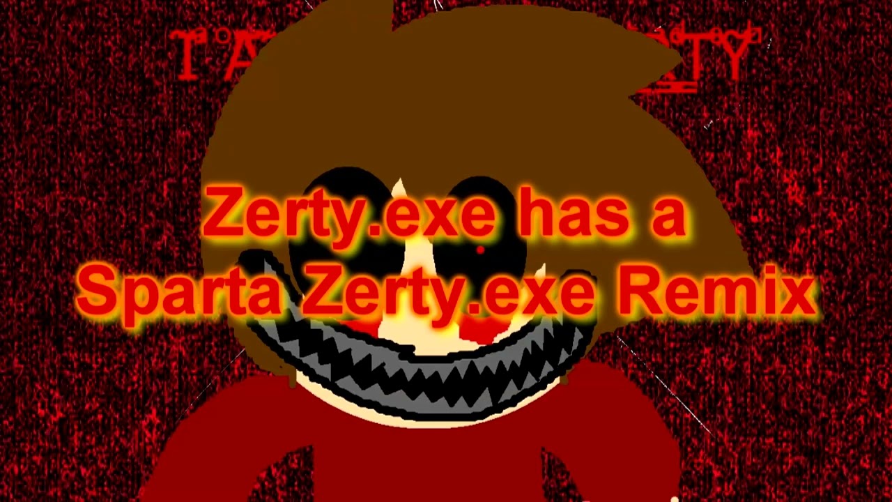 [Reupload] Zerty.exe has a Sparta Zerty.exe Remix