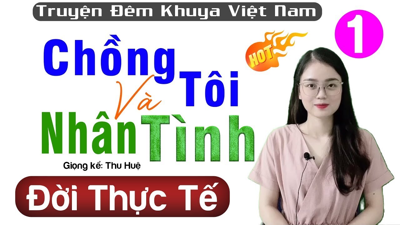 Truyện đêm khuya việt nam đặc sắc 2026 - CHỒNG TÔI VÀ NHÂN TÌNH - Câu chuyện đáng suy ngẫm - [HOT]