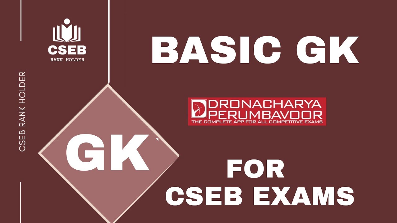 BASIC GK FOR CSEB EXAMS