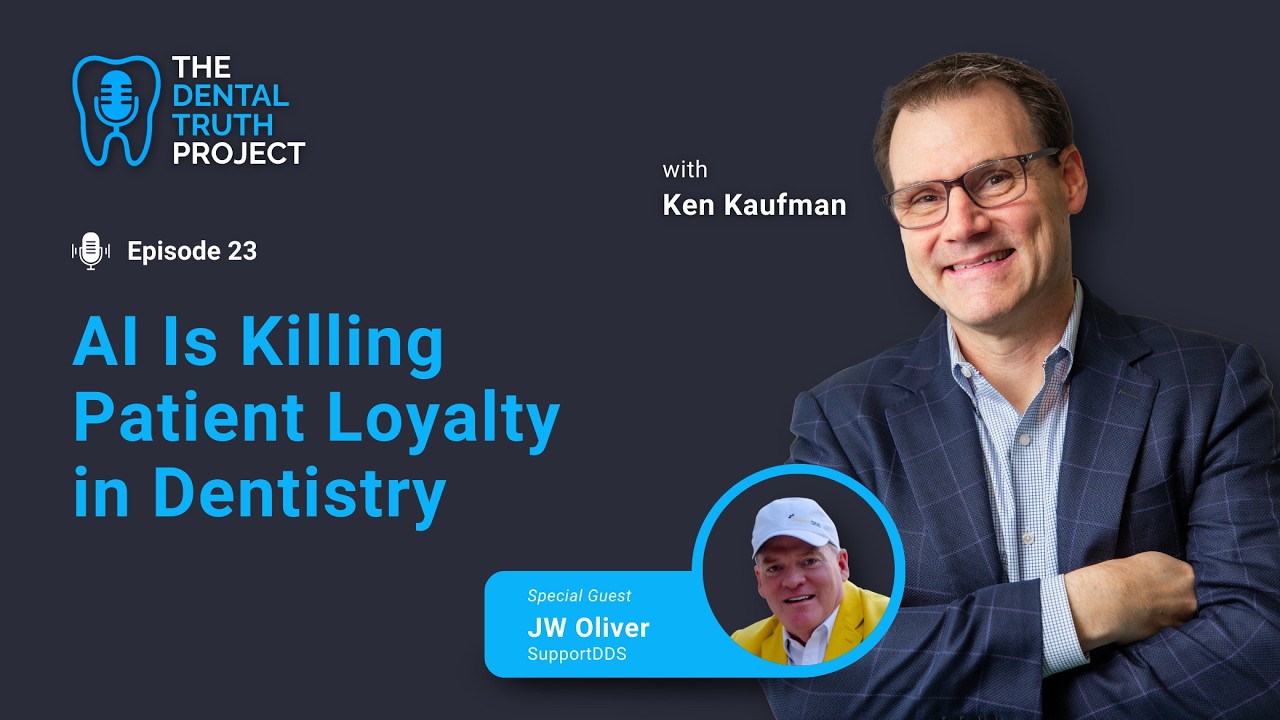 E23:  AI Is Killing Patient Loyalty in Dentistry  |  The Dental Truth Project