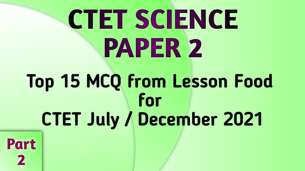 CTET Science Paper 2 || Top 15 MCQ From lesson Food for CTET July/December 2021 || Part 2