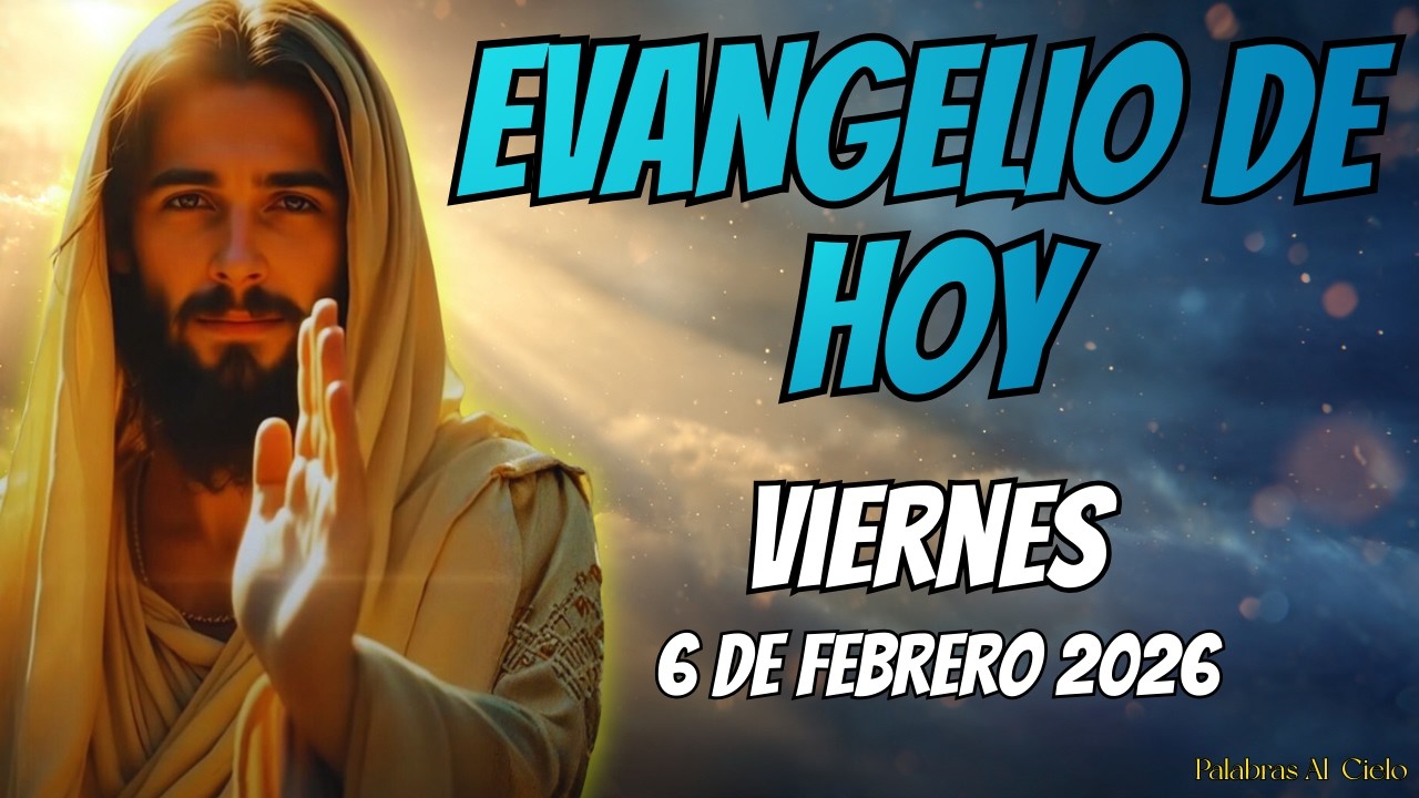 Evangelio de Hoy Viernes 06 de Febrero de 2026 | Palabra de Vida