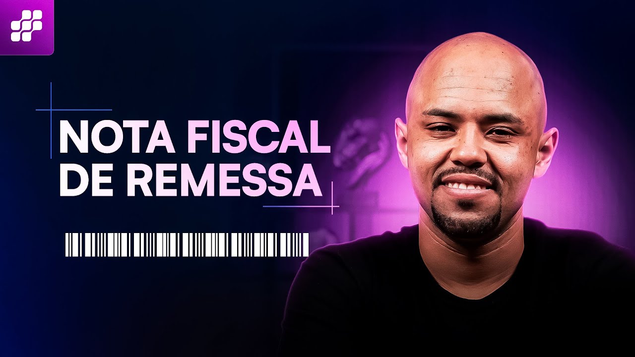NOTA FISCAL DE REMESSA: TUDO O QUE VOCÊ PRECISA SABER NA PRÁTICA