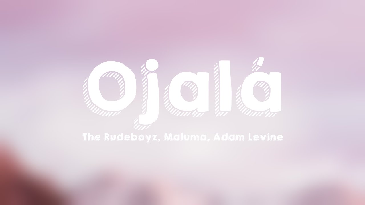 Ojal&aacute; - The Rudeboyz, Maluma, Adam Levine (Lyrics Version) 🦞