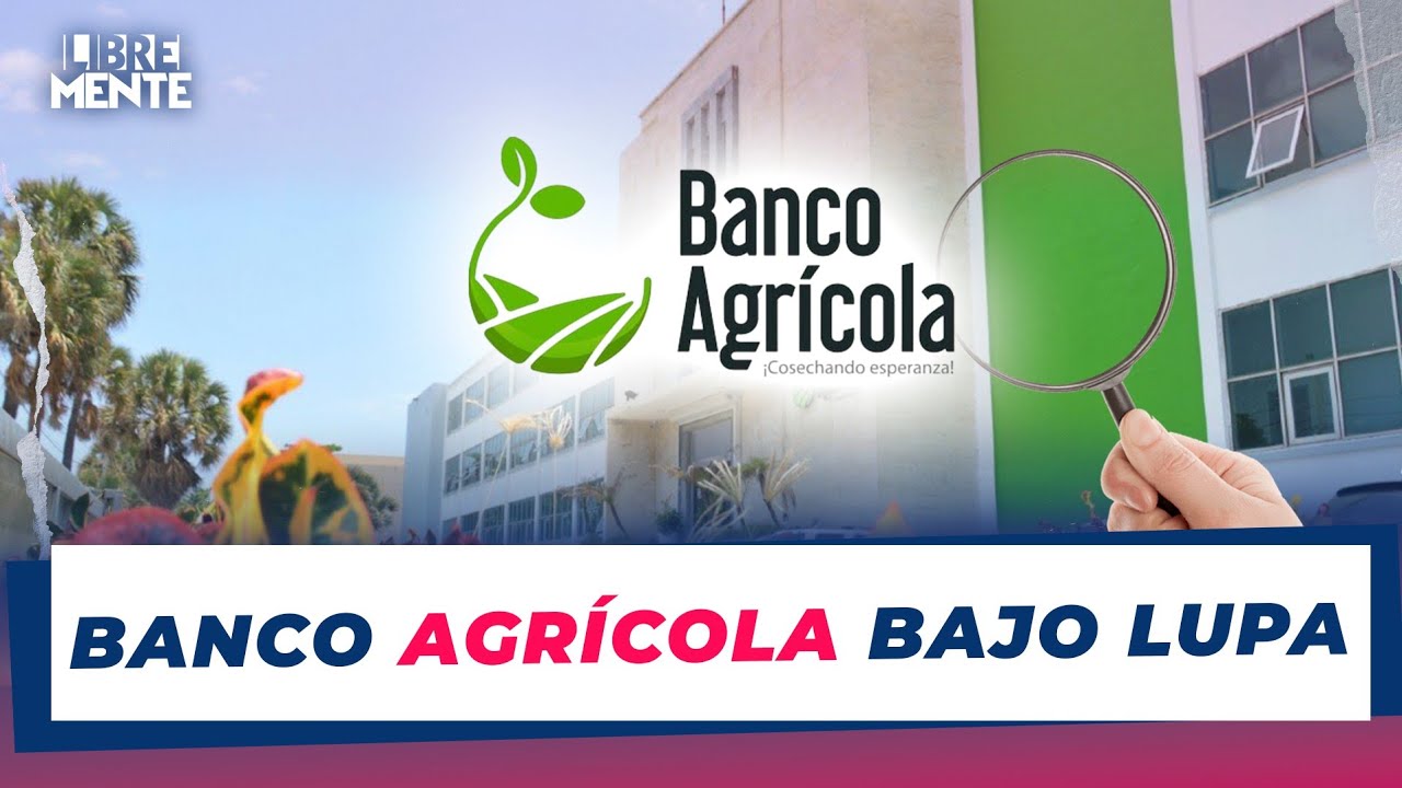 Auditoría sacude al Banco Agrícola: respaldo del Estado no tapa fallas internas graves