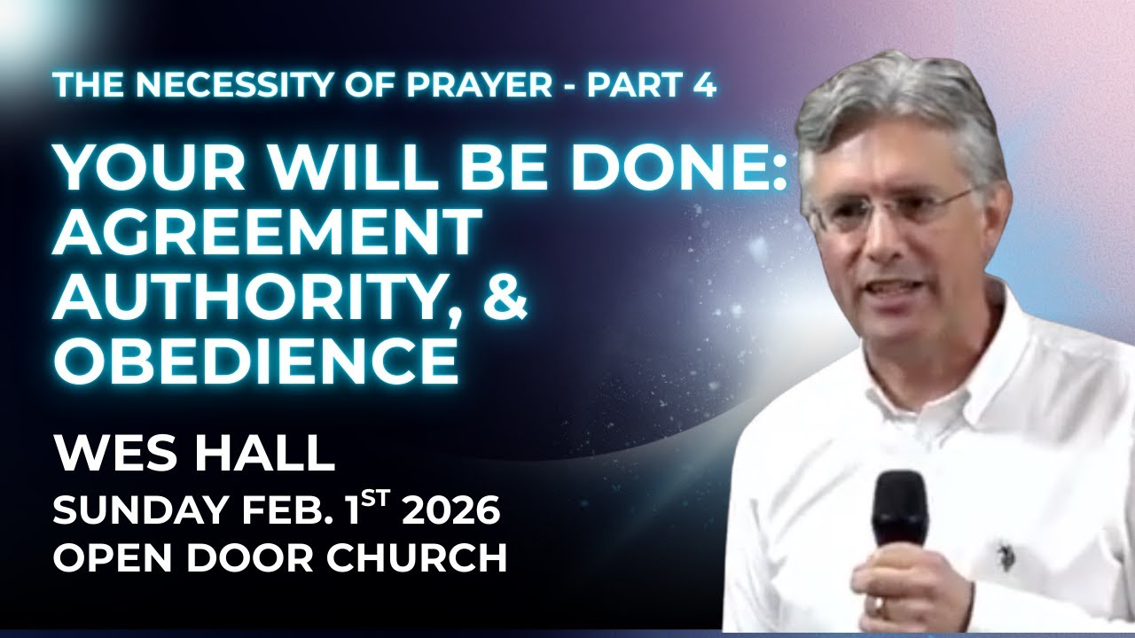 Your Will Be Done: Agreement, Authority and Obedience - Wes Hall  Feb 1st  2026