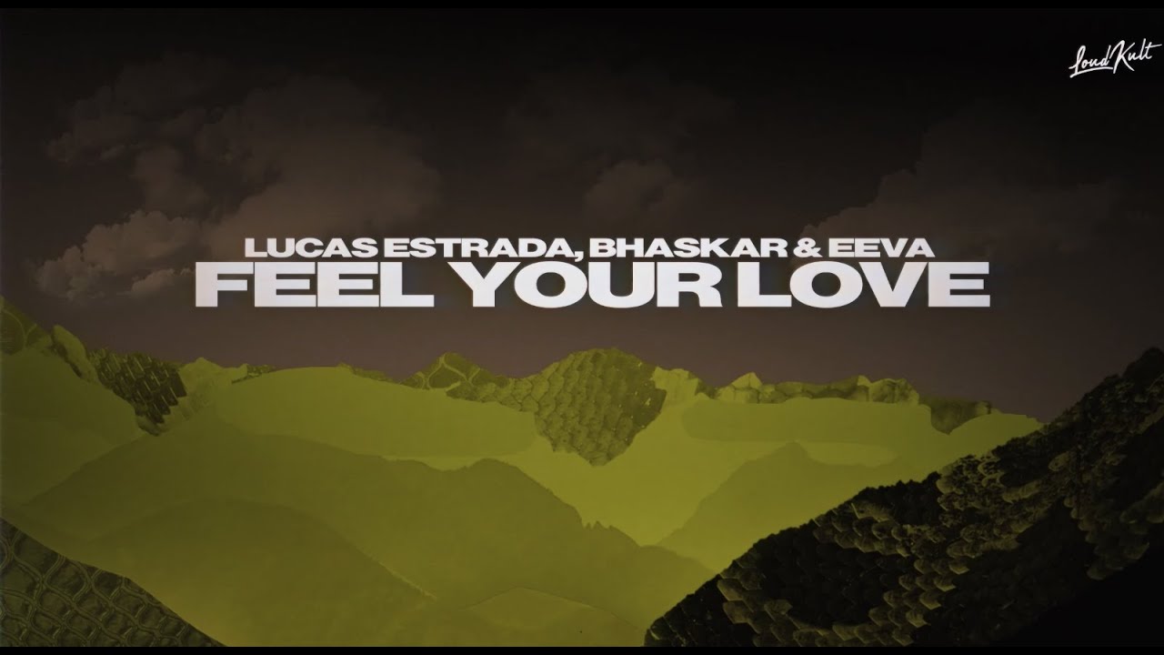 FEEL YOUR LOVE - BHASKAR, LUCAS ESTRADA, EEVA (LYRIC VIDEO)