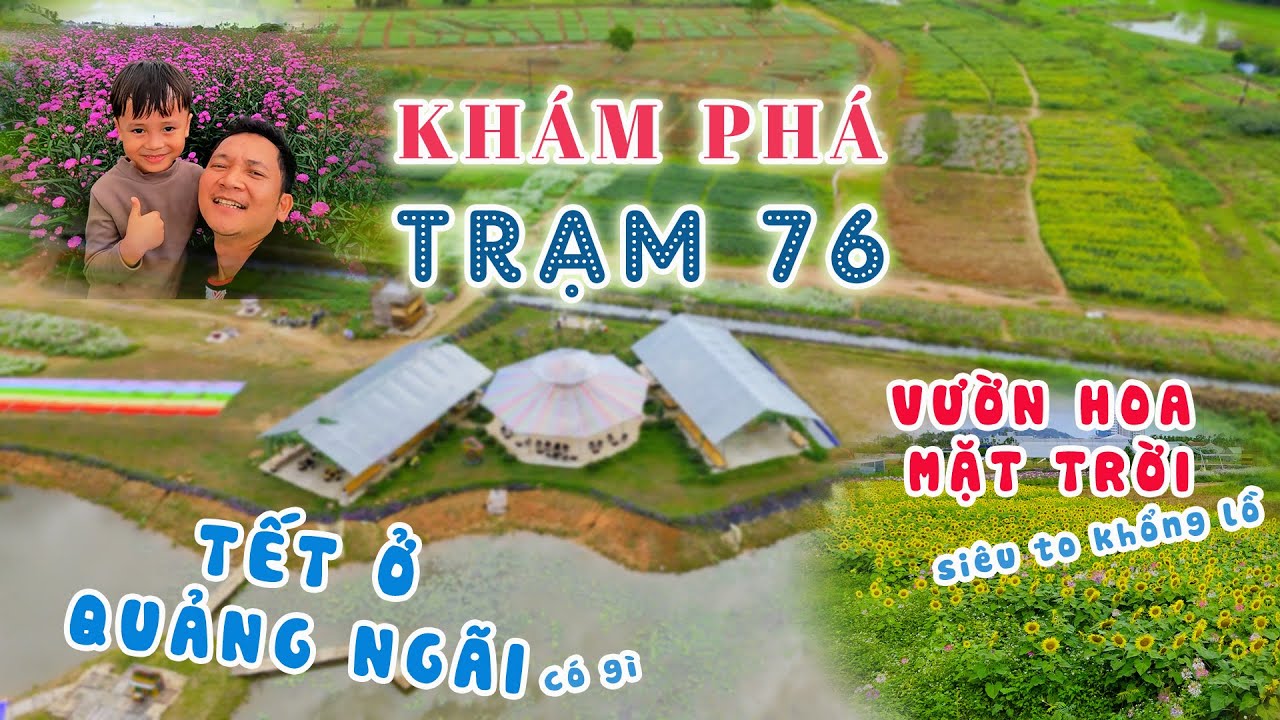 Khám phá Trạm 76 - Khu vườn hoa siêu hot mùa tết này - Ăn Tết ở Quảng Ngãi