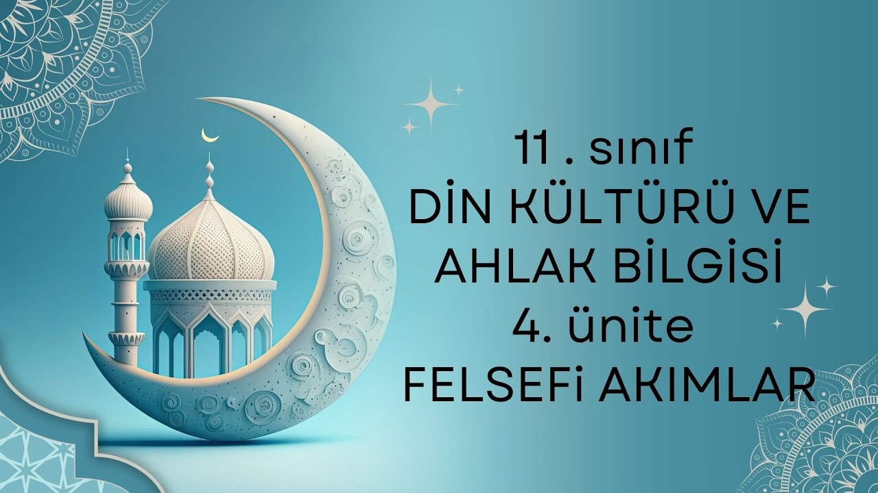 11. sınıf Din Kültürü Ve Ahlak bilgisi Dersi 4. Ünite  Felsefi Yaklaşımlar