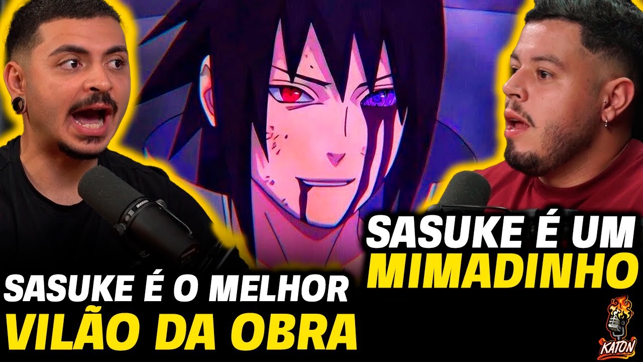 SASUKE É O VILÃO MAIS BEM CONSTRUIDO DE NARUTO - Katon Podcast