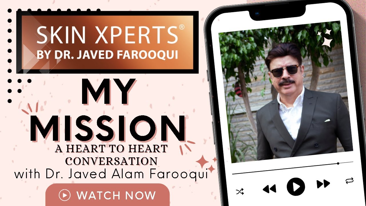 My Mission at Skin Xperts | Dr. Javed Alam Farooqui | #skincare #skinxperts