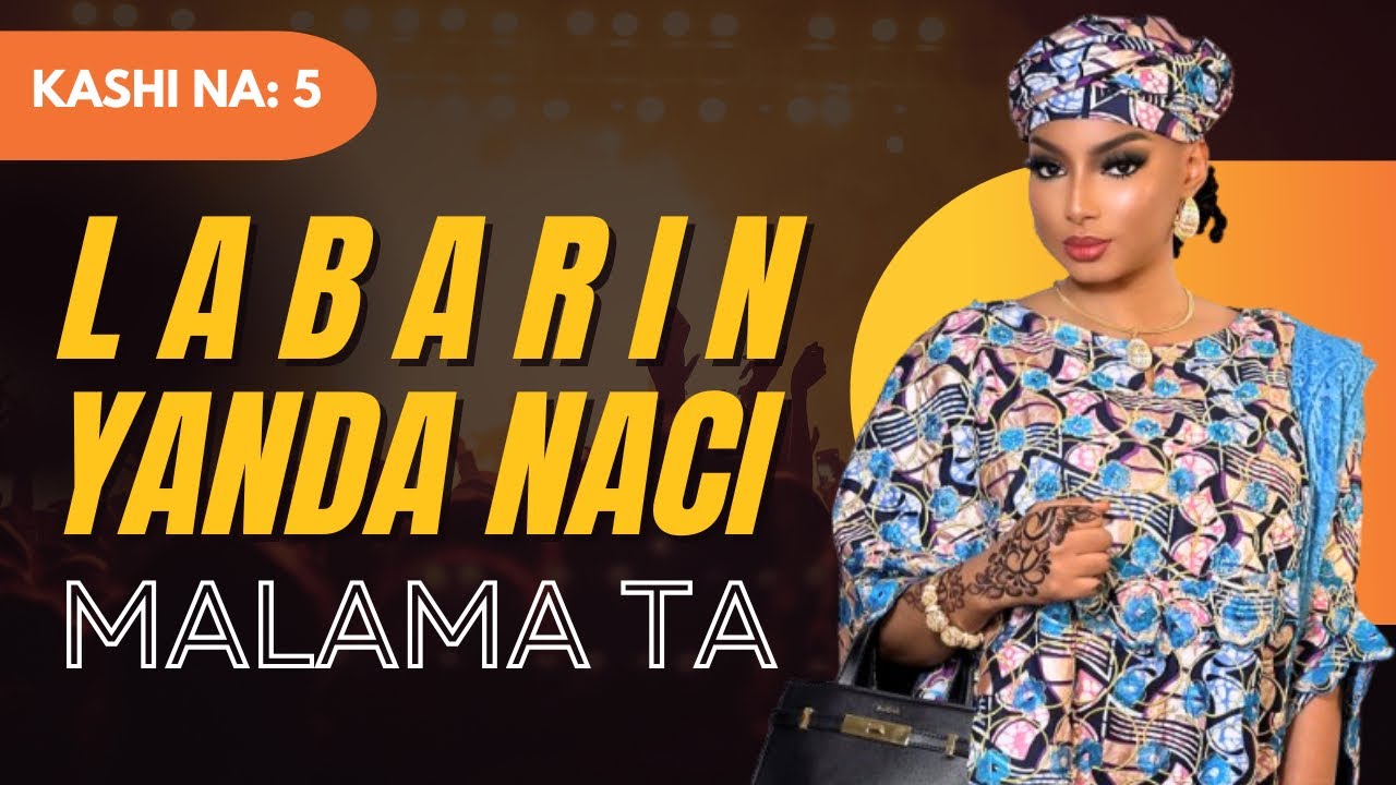 Labarin Yanda Naci Malama Ta. Kashi Na 5