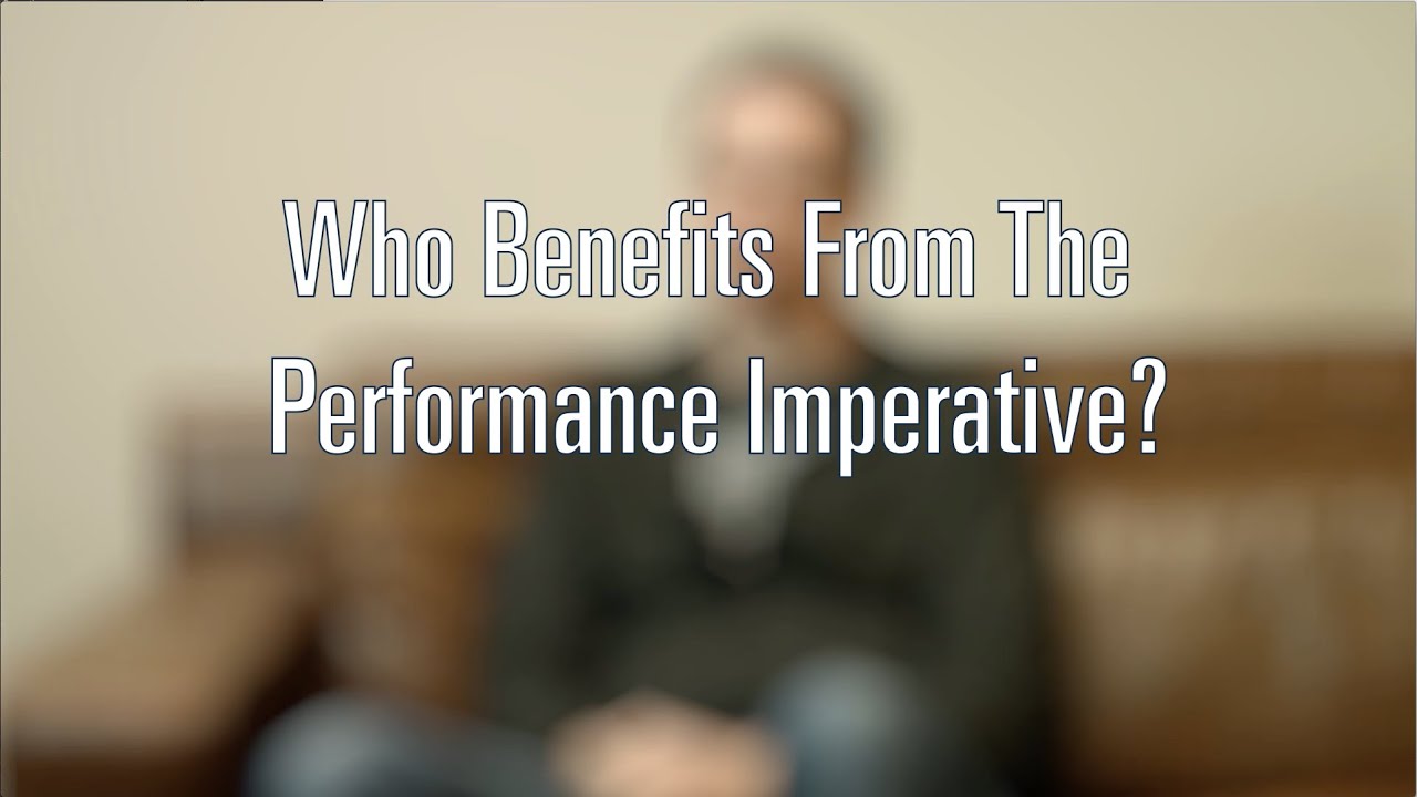 Who Benefits From The Performance Imperative?