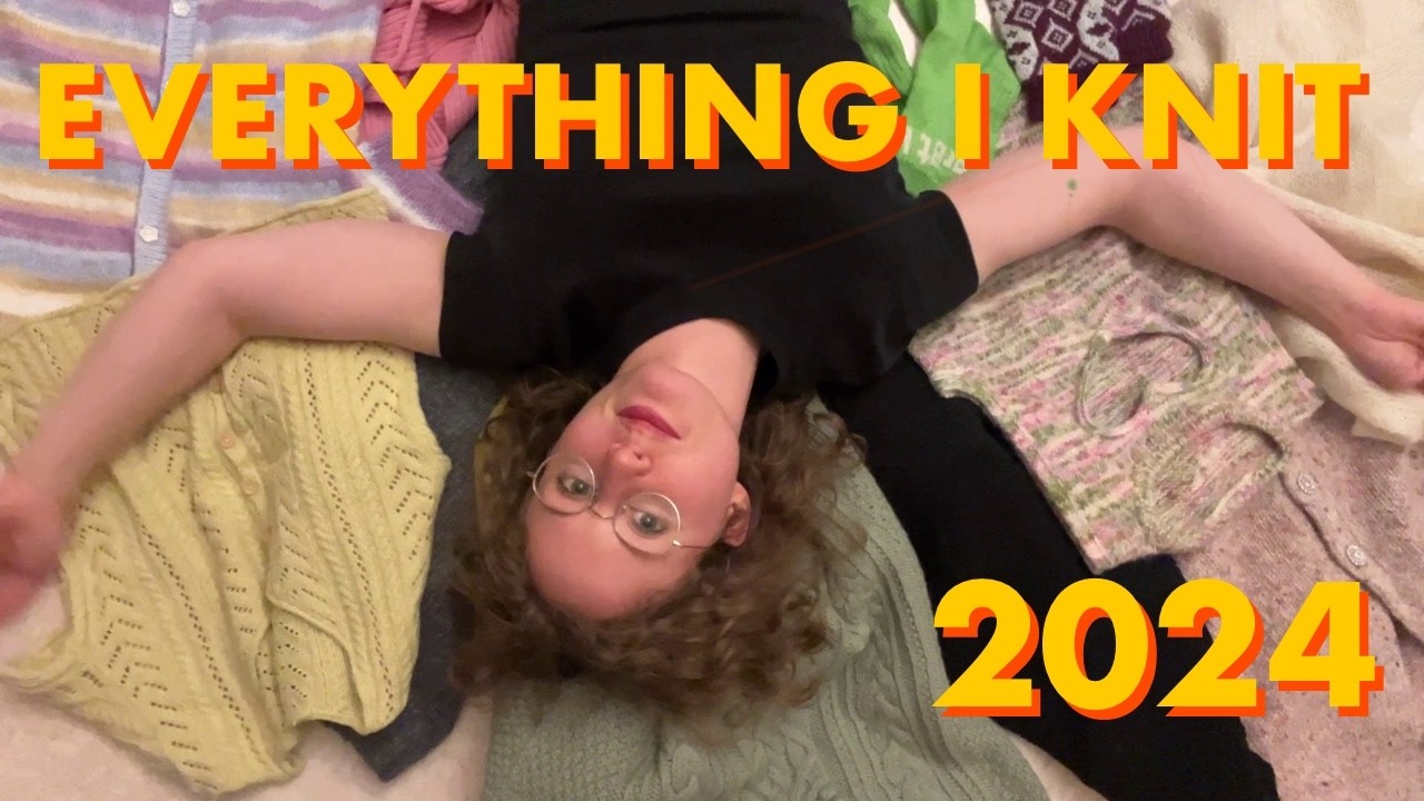 Everything I Knit This Year - 2024 Edition