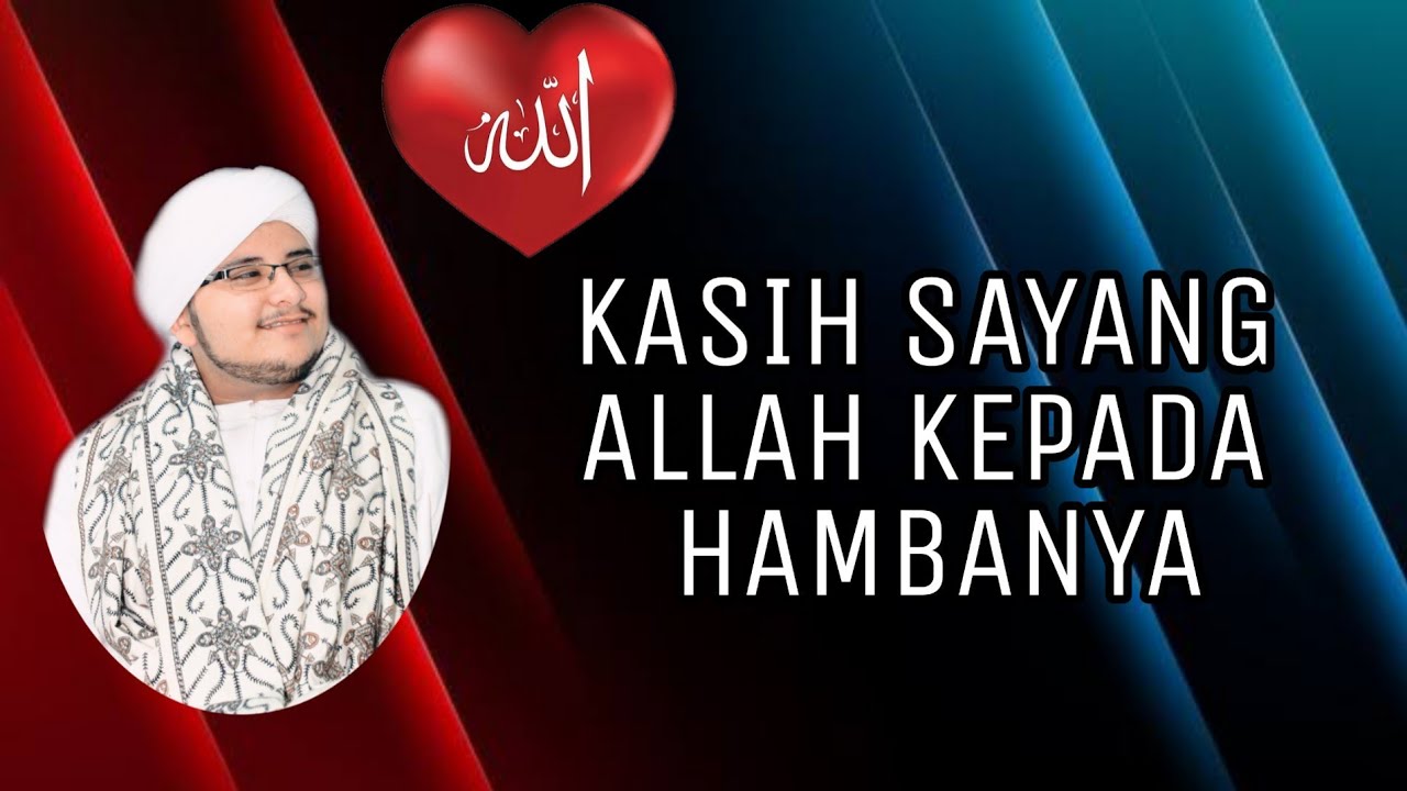 KASIH SAYANG ALLAH KEPADA KITA - HABIB SYARIF SHAHAB