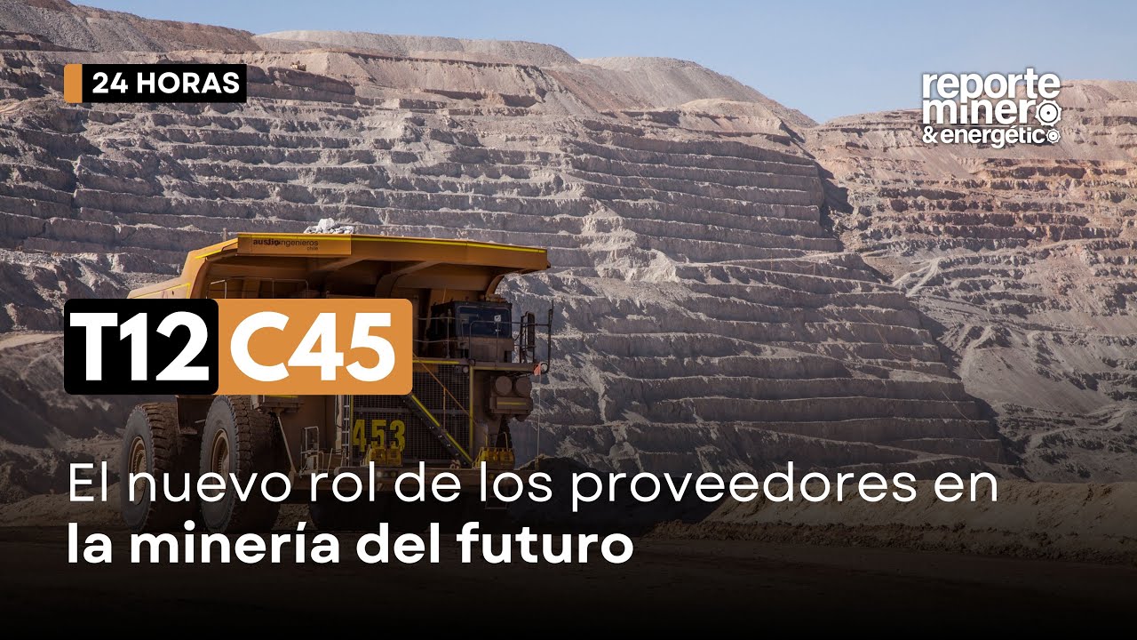 T12 C45: El nuevo rol de los proveedores en la minería del futuro