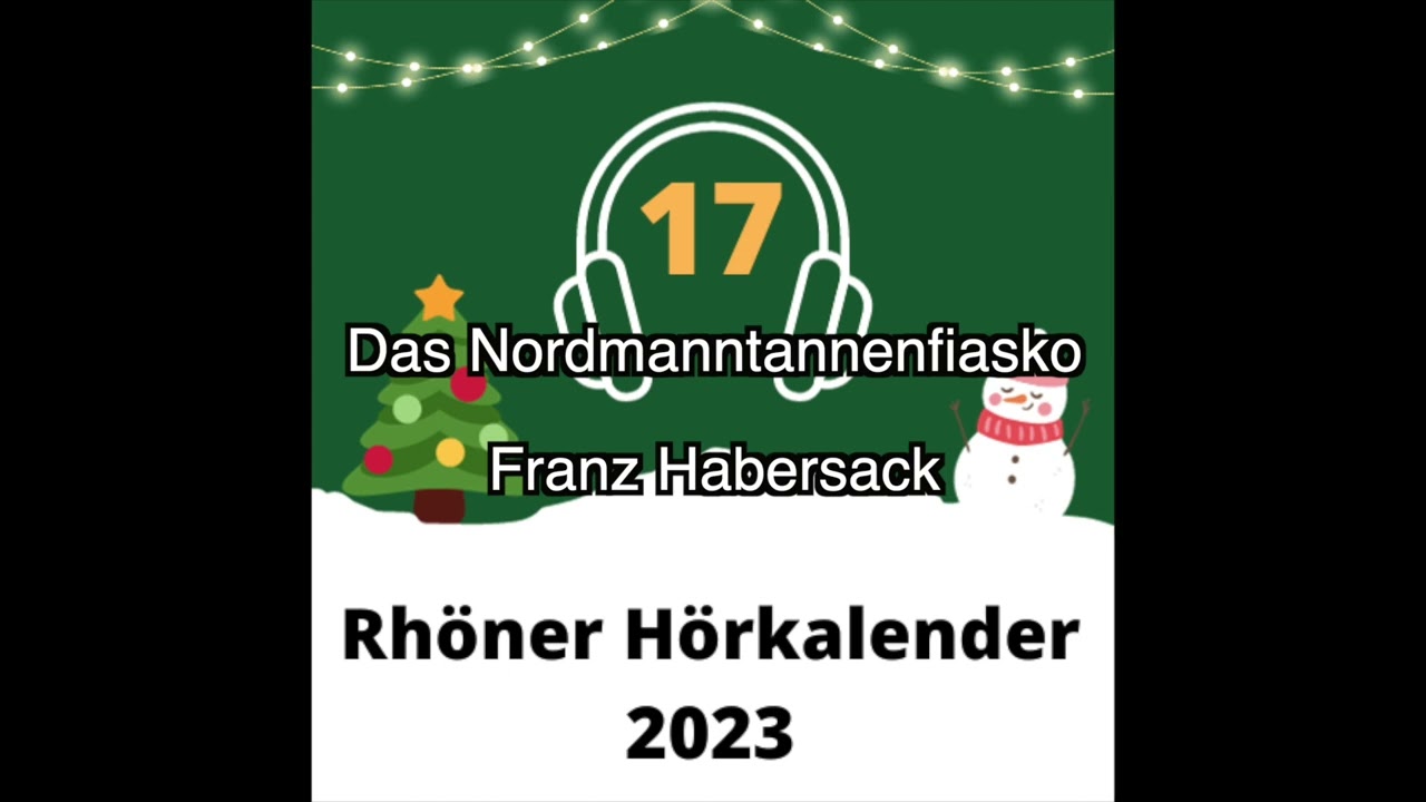 17 - Das Nordmanntannenfiasko (Franz Habersack) / Rhöner Hörkalender 2023