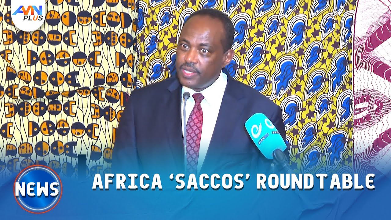 AFRICA &lsquo;SACCOS&rsquo; ROUNDTABLE