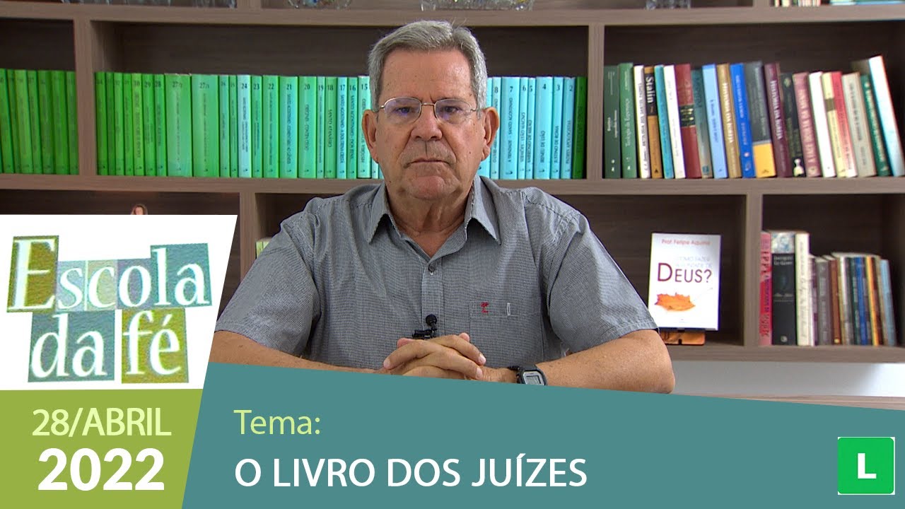 Escola da Fé - O Livro dos Juízes (28/04/2022)