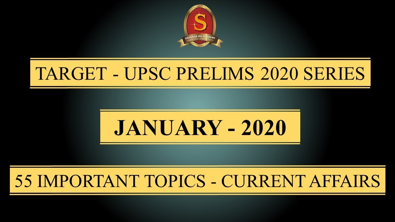 Target - UPSC Prelims 2020 Series || Current Affairs || January 2020 || 55 Important Topics ||