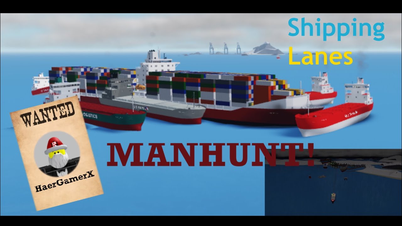 Shipping Lanes MANHUNT! 1k subscribers special!