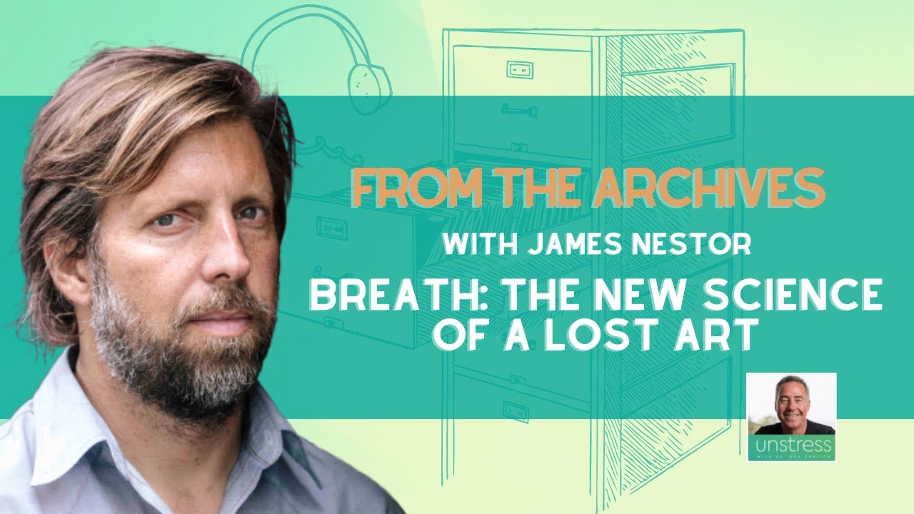 The Science of Breath with James Nestor | How Breathing Techniques Improve Health | Unstress Health