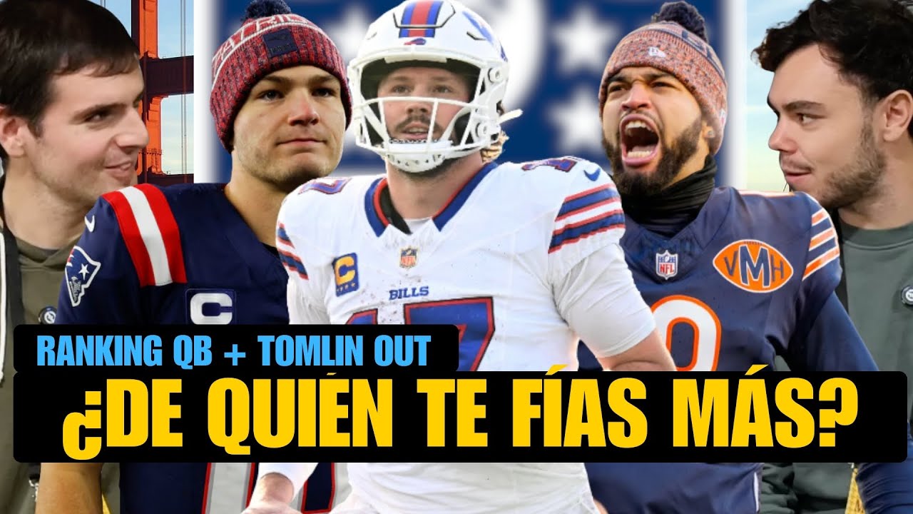 JOSH ALLEN Y DESPUÉS EL RESTO: ¿DE QUÉ QUARTERBACK TE FÍAS MÁS? + TOMLIN OUT Y CAMBIOS EN PHILLY