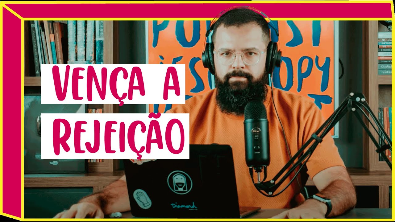COMO VENCER A FERIDA DA REJEIÇÃO - Podcast Copiando Jesus