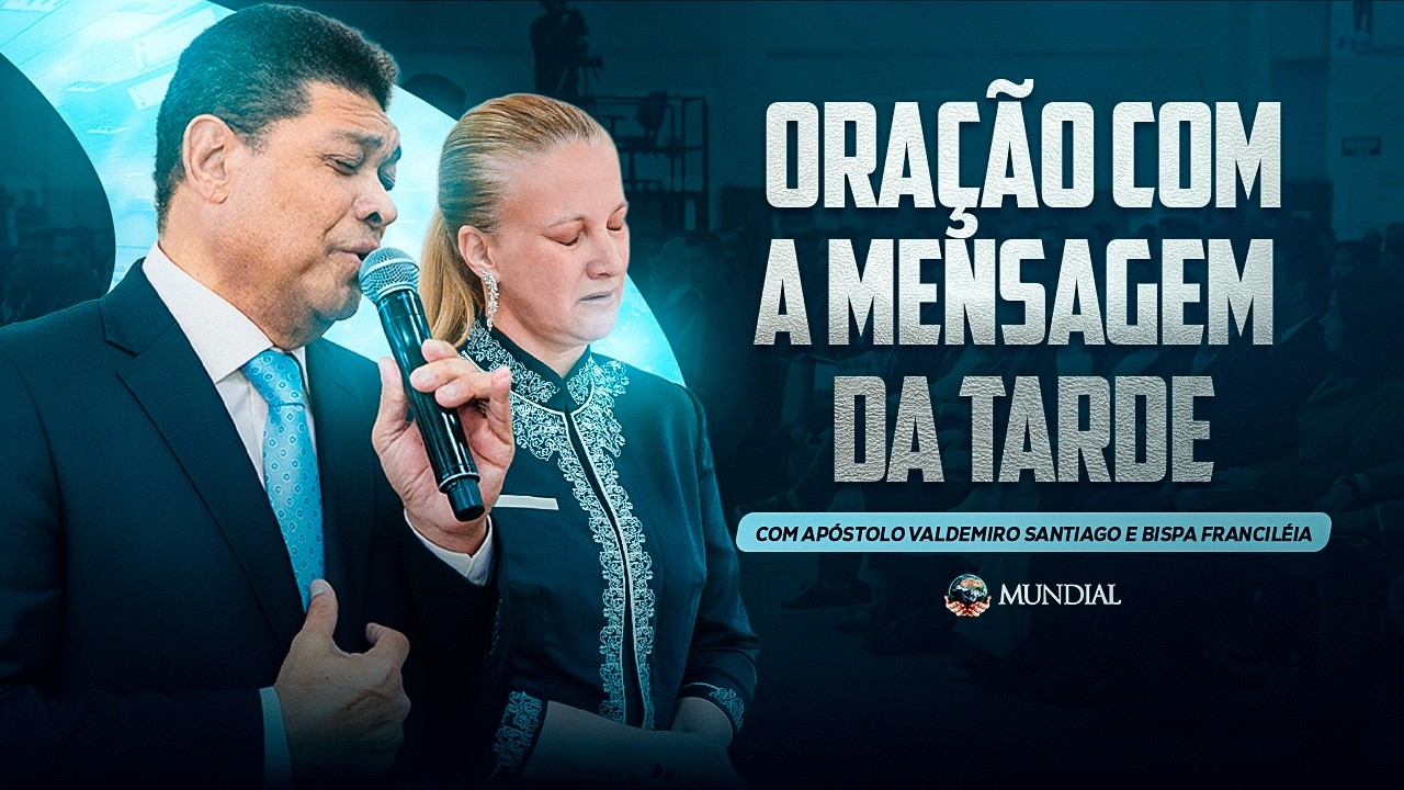 ORAÇÃO COM A MENSAGEM DA TARDE COM APÓSTOLO VALDEMIRO SANTIAGO E BISPA FRANCILÉIA  - 18/03/26