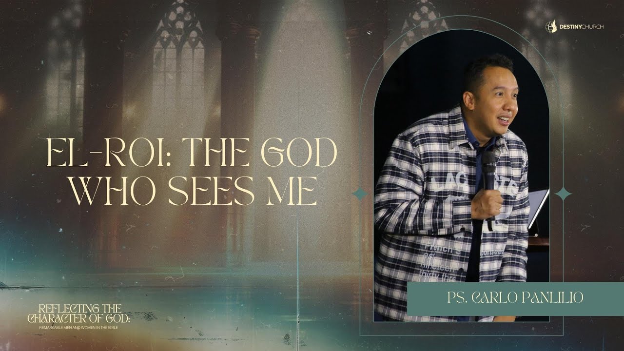 El-Roi: The God Who Sees Me - Ps. Leo Carlo Panlilio
