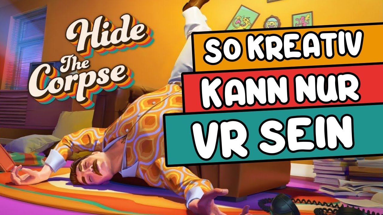 So kreativ kann nur VR sein! Hide the Corpse