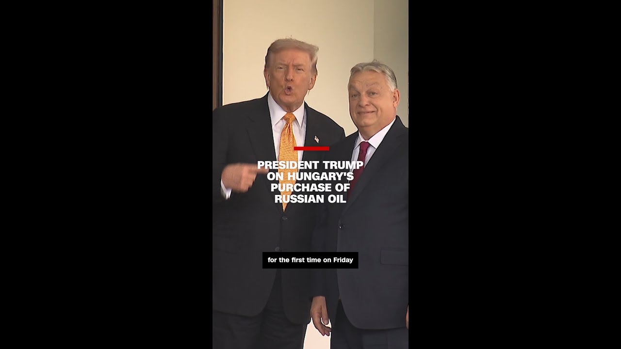 President Trump on Hungary's Purchase of Russian Oil