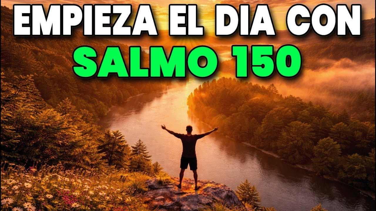 ORACIÓN PODEROSA DE LA MAÑANA con el SALMO 150 | Alabad a Jehová Con Toda Tu Vida Hoy