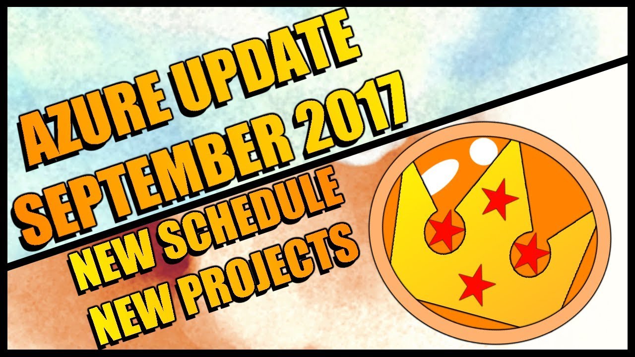 AzureAce September 2017 Update! - New Schedule and Big Projects!
