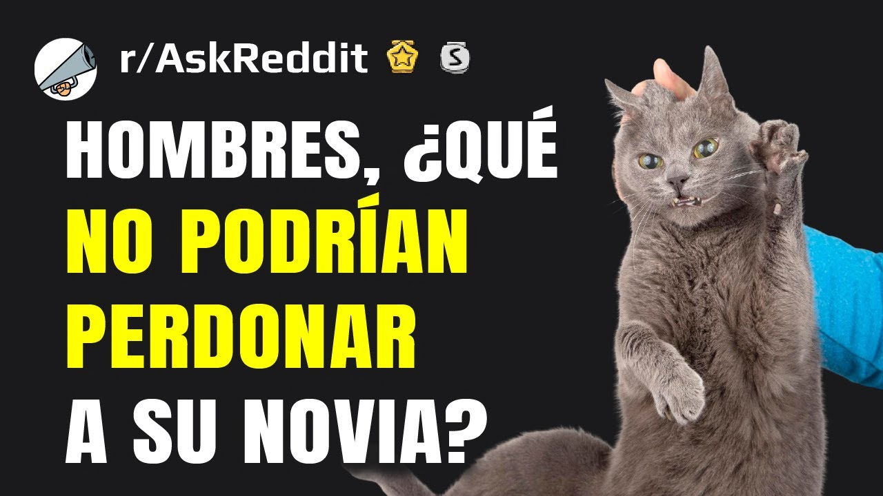 Hombres, ¿qué no podrían perdonar a su novia?