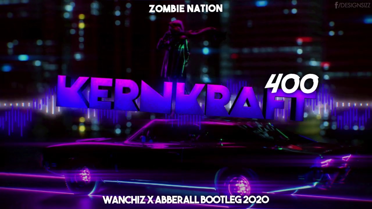 Zombie Nation - Kernkraft 400 (WANCHIZ x Abberall Bootleg 2020)