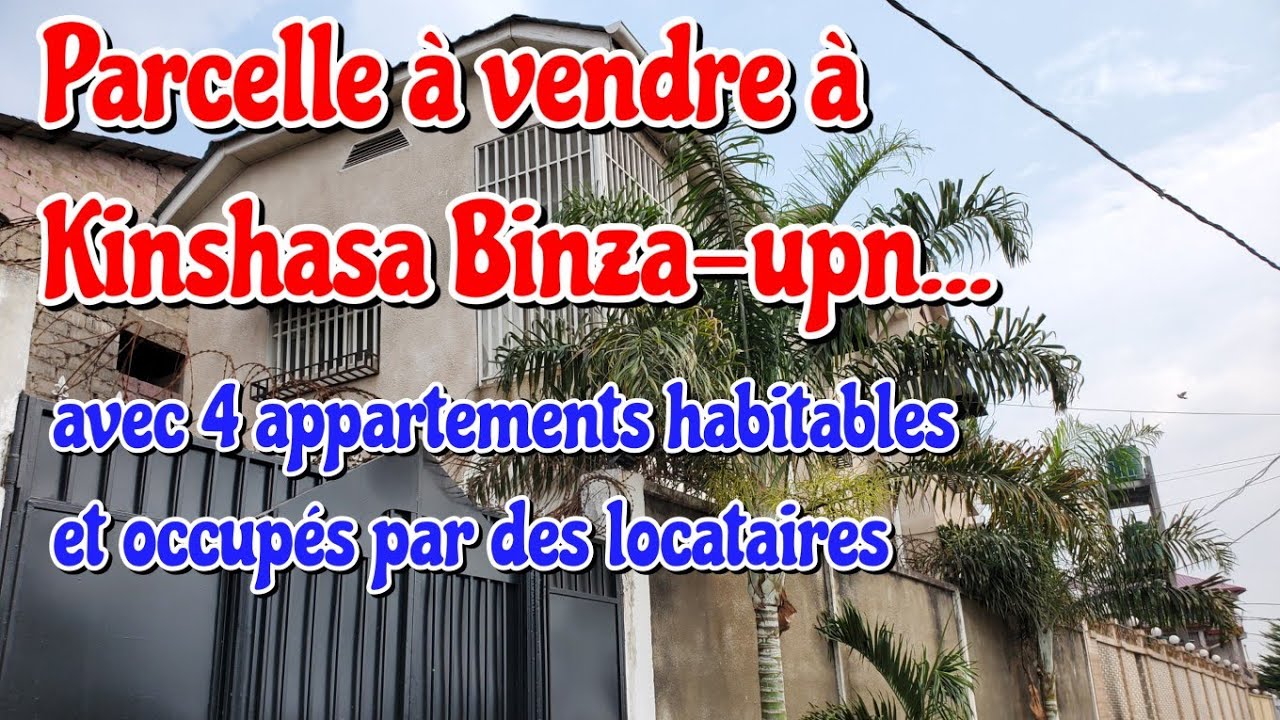 👉 PARCELLE MISE EN VENTE À KINSHASA NGALIEMA/BINZA-UPN AVEC 4 APPARTEMENTS HABITABLES ET OCCUPÉS