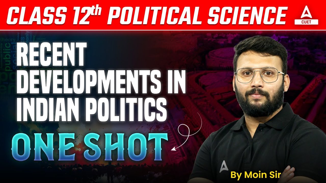 Class 12 Political Science | Recent Developments in Indian Politics in One Shot | By Moin Sir