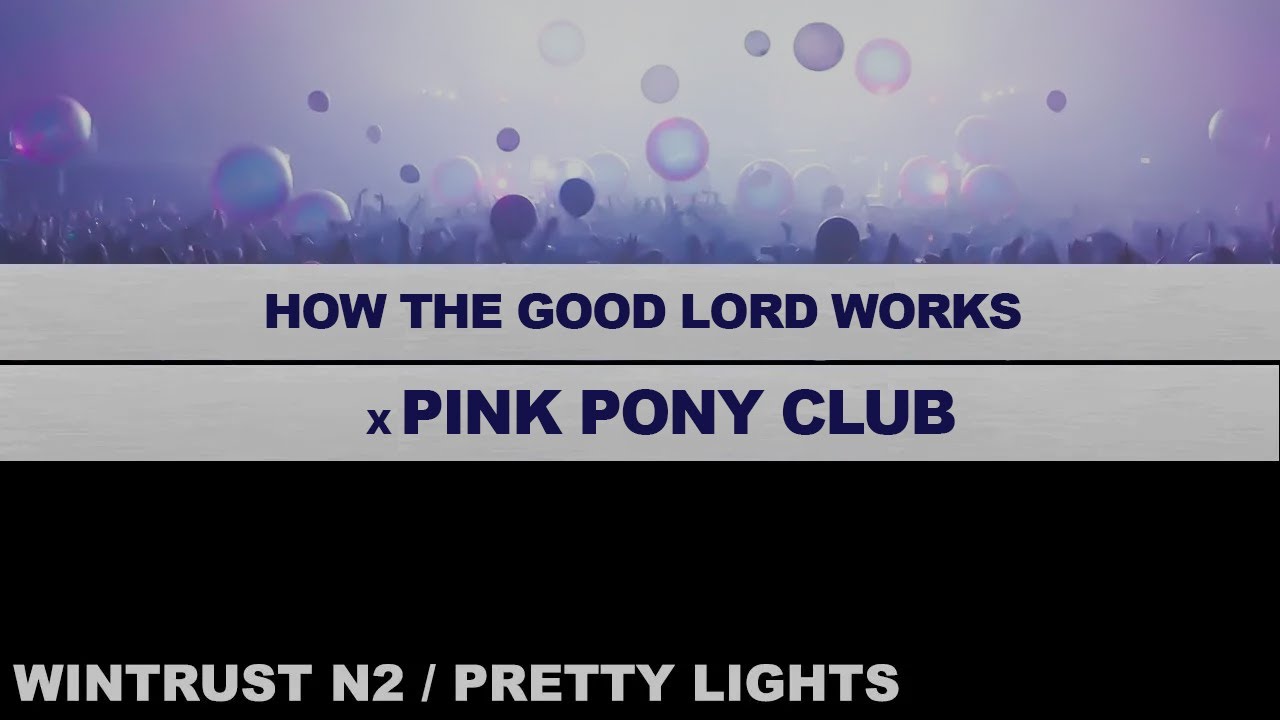 15- PINK PONY CLUB x HOW THE GOOD LORD WORKS - NYE 2025 - Wintrust Arena N2 - Pretty Lights '24