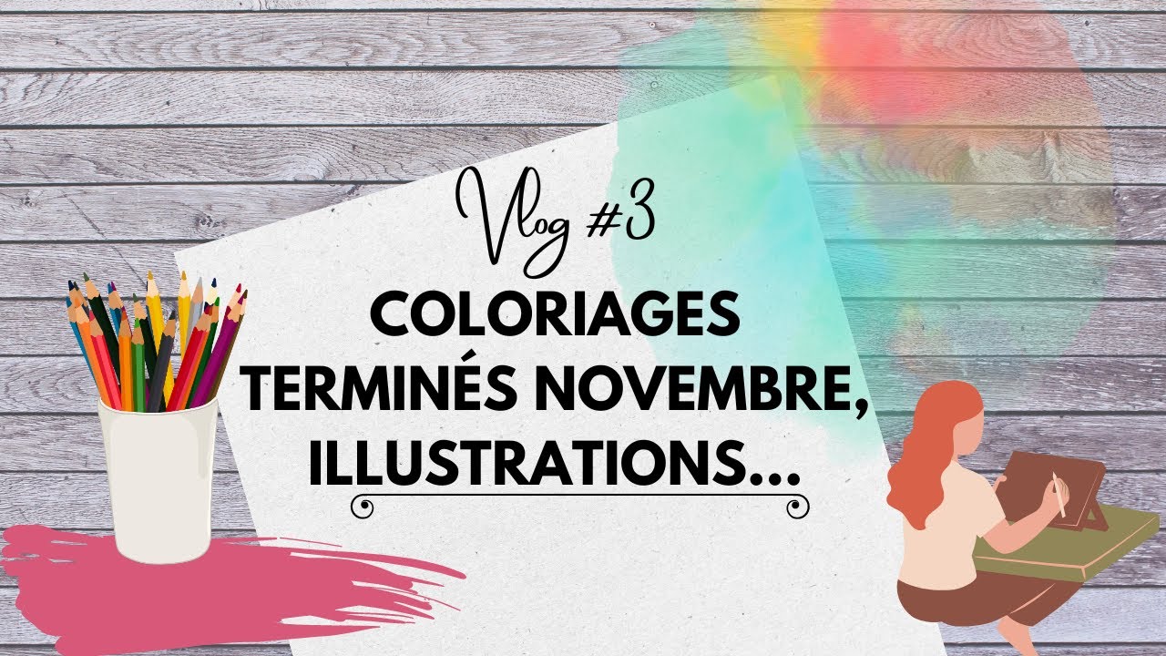 Vlog colo #3 Colos terminés de novembre, réceptions et illustrations