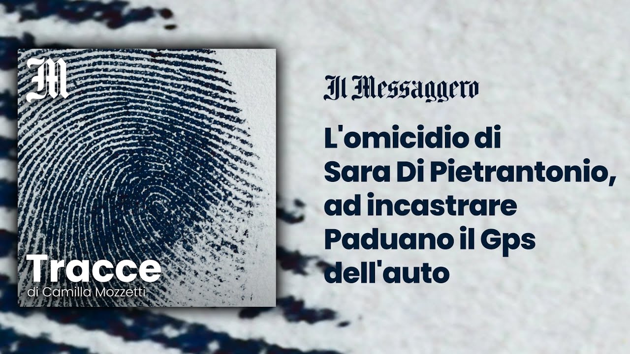 L'omicidio di Sara Di Pietrantonio - Ad incastrare Paduano il Gps dell'auto
